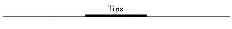 Tips banner with centered Tips heading and decorative horizontal lines on both sides.