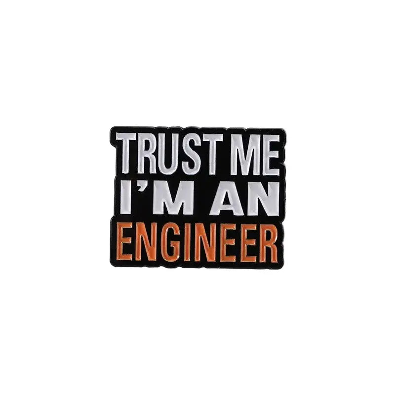 Trust Me Im An Engineer Brooch Pin Zinc Alloy With Baking Paint Finish For Clothing Bags Accessories