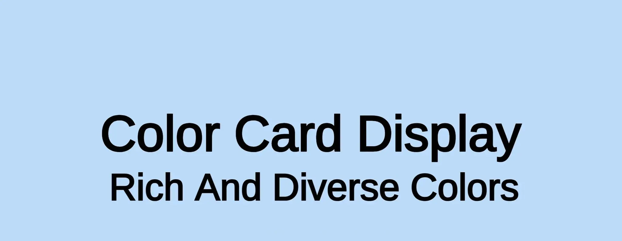 Color card display with black text reading Color Card Display Rich And Diverse Colors on light blue background