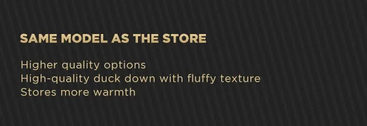 Store promo banner on a dark background with gold text saying same model as the store and duck-down warmth.