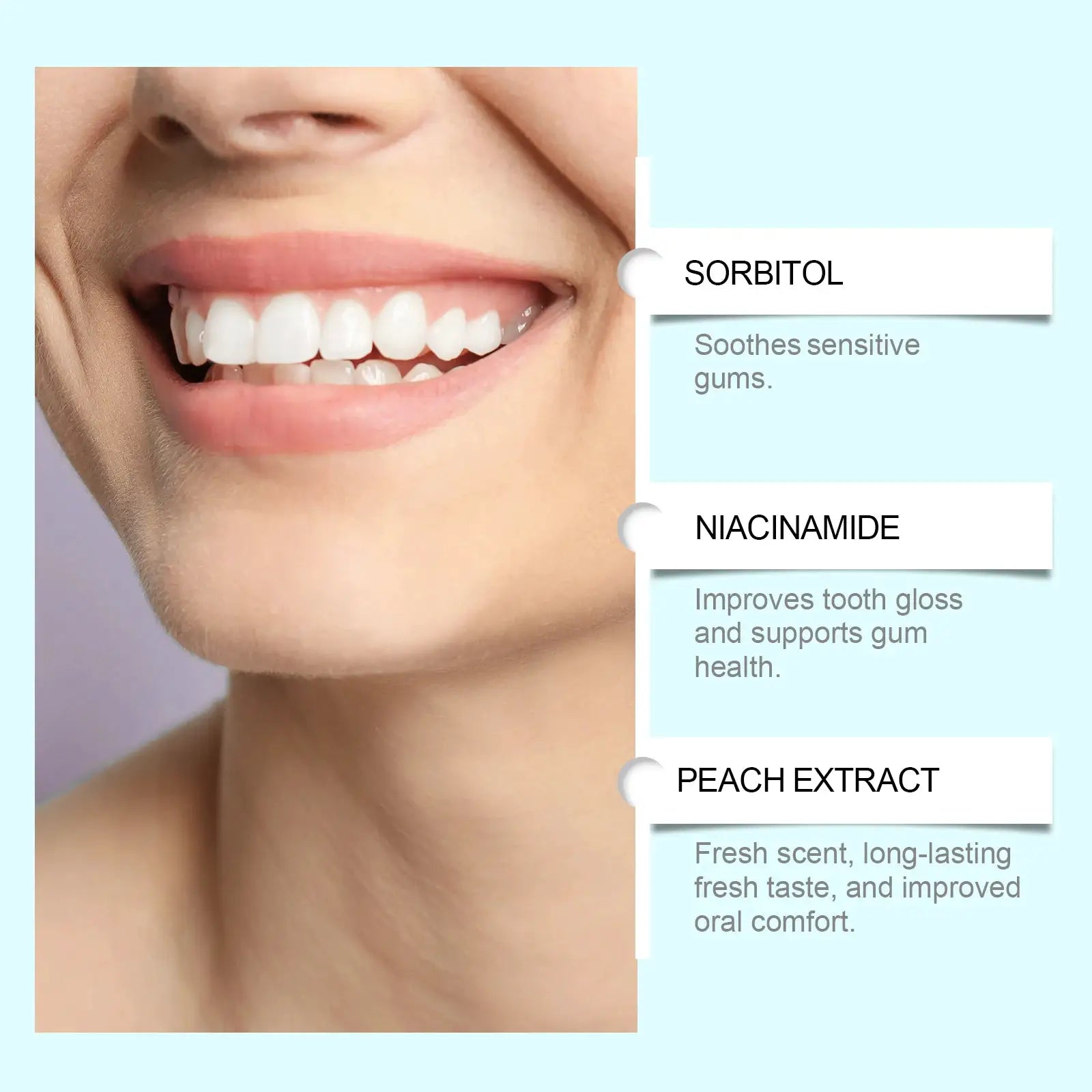 Niacinamide whitening toothpaste; close-up smiling mouth with ingredient cards for Sorbitol, Niacinamide, Peach Extract.